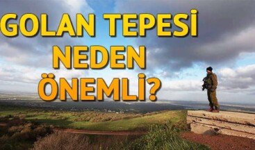 Golan Tepeleri Neden Önemli?