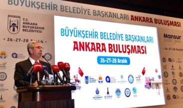 10 Büyükşehir Belediye Başkanı Ankara’da Buluştu