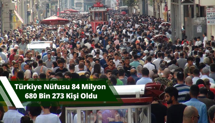 Türkiye nüfusu 84 milyon 680 bin 273 kişi oldu