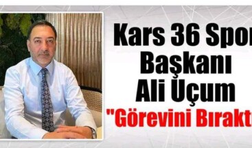 Kars36 Spor Başkanı Ali Uçum İstifa Etti