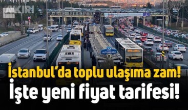 İstanbul’da Toplu Taşımaya Zam Geldi
