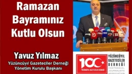 YGD Başkanı Yavuz Yılmaz’dan Ramazan Bayramı mesajı