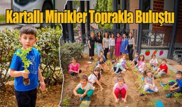 Kartal Belediyesi Minikleri Toprakla Buluşturdu