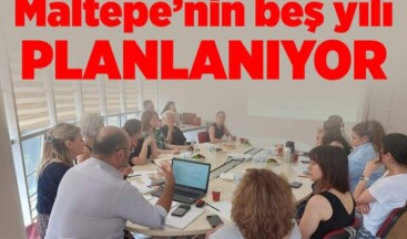 Maltepe Belediyesi Maltepe’nin beş yılı planlanıyor