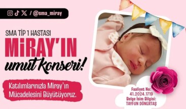 SMA TİP1 Hastası Miray’ın Umut Konseri