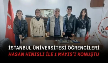 İstanbul Üniversitesi öğrencileri, Hasan Hınıslı ile 1 Mayıs’ı konuştu