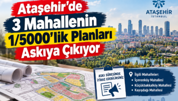 Ataşehir’de 3 Mahallenin 1/5000’lik Planları Askıya Çıkıyor