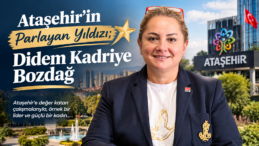 Ataşehir’in Parlayan Yıldızı; Didem Kadriye Bozdağ