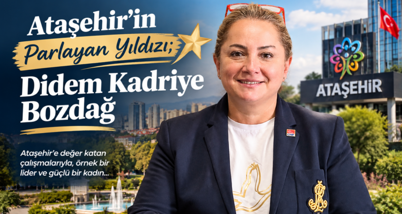 Ataşehir’in Parlayan Yıldızı; Didem Kadriye Bozdağ