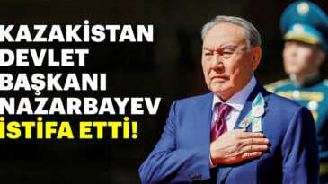 Kazakistan Devlet Başkanı Nursultan Nazarbayev istifa etti