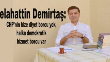 Selahattin Demirtaş: CHP’nin bize diyet borcu yok, halka demokratik hizmet borcu var