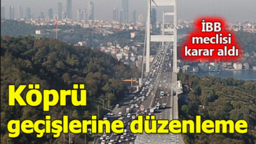 İBB’den köprü geçişlerine yeni düzenleme
