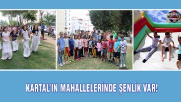 Kartal’ın Mahallalerinde Şenlik Var