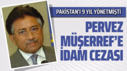 Pervez Müşerref’e İdam Cezası Verildi