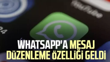 WhatsApp’a Mesaj Düzenleme Özelliği Geldi
