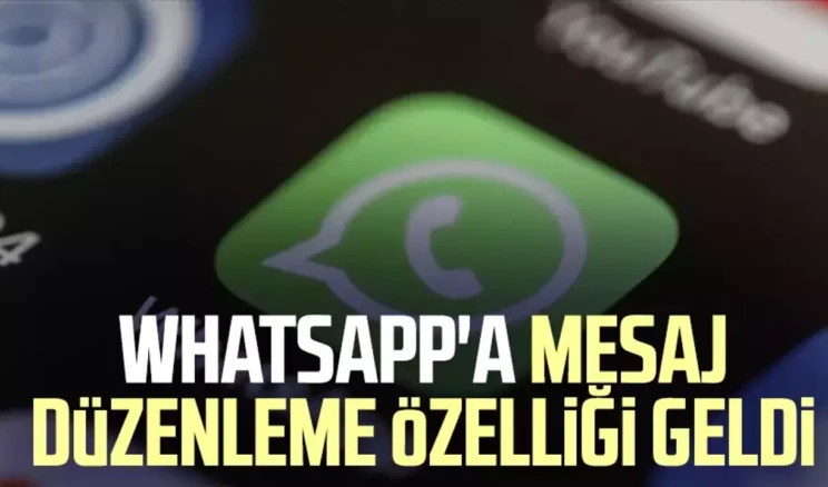 WhatsApp’a Mesaj Düzenleme Özelliği Geldi