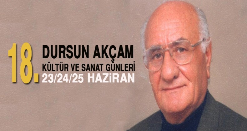 18. Dursun Akçam Kültür ve Sanat günleri başlıyor