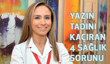 Yazın Tadını Kaçıran 4 Sağlık Sorunu