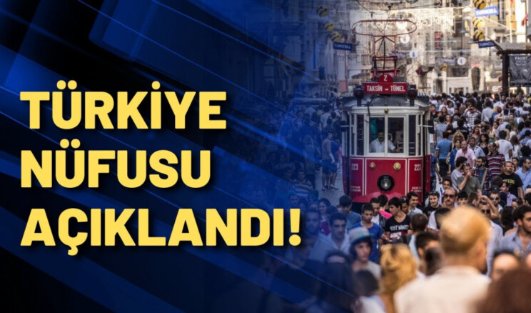 2024 Türkiye nüfusu: 85 milyon 372 bin 377 kişi