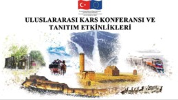 Kars, Uluslararası Konferans İle Dünyaya Tanıtılıyor