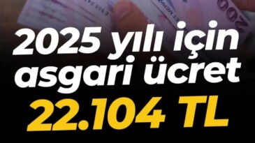 Asgari Ücret 22 Bin 104 TL Oldu