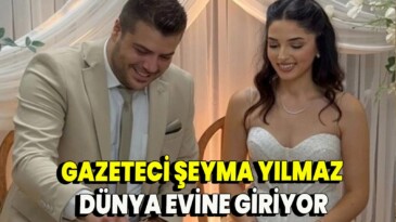 GAZEETCİ FAKİR YILMAZ’IN KIZI ŞEYMA YILMAZ DÜNYA EVİNE GİRİYOR