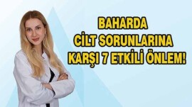 Baharda cilt sorunlarına karşı 7 etkili önlem!