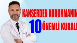Kanserden Korunmanın 10 Önemli Kuralı!