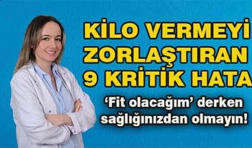 Kilo Vermeyi Zorlaştıran 9 Kritik Hata