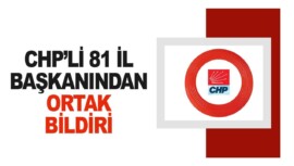 CHP’li 81 il başkanı ortak açıklama yayınladı