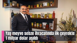 Yaş meyve sebze ihracatında ilk çeyrekte 1 milyar dolar aşıldı