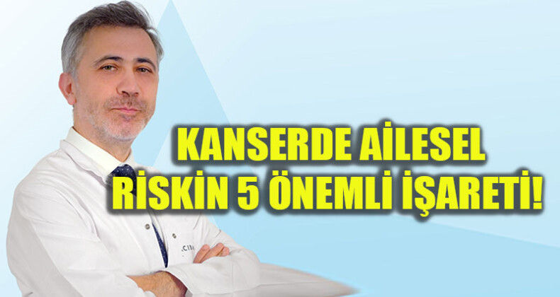 Kanserde Ailesel Riskin 5 Önemli İşareti!
