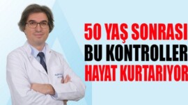 50 yaş sonrasında bu kontroller hayat kurtarıyor!