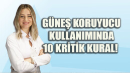 Güneşin Zararlı Işınlarına Karşı 8 Kritik Kural!