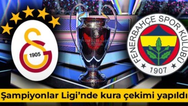 Fenerbahçe ve Galatasaray’ın Şampiyonlar Ligi rakipleri belli oldu