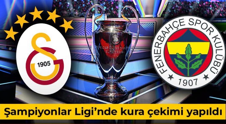 Fenerbahçe ve Galatasaray’ın Şampiyonlar Ligi rakipleri belli oldu