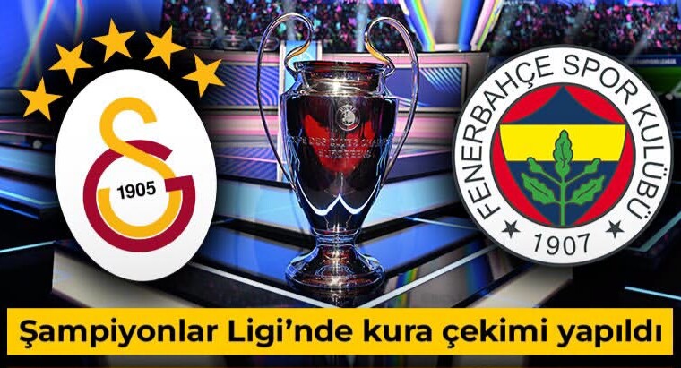 Fenerbahçe ve Galatasaray’ın Şampiyonlar Ligi rakipleri belli oldu