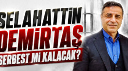 Selahattin Demirtaş Serbest Kalacak mı?