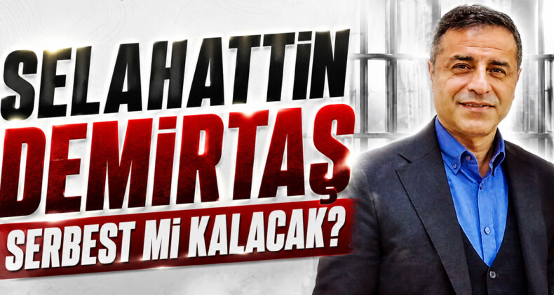 Selahattin Demirtaş Serbest Kalacak mı?