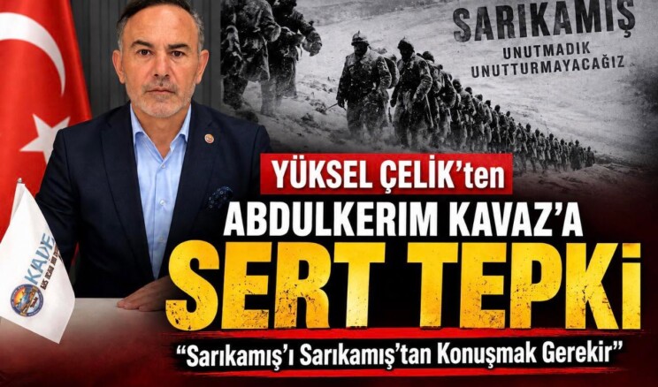 KAIFED Başkanı Yüksel Çelik’ten Kavaz’a Tepki