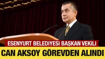 Esenyurt kayyımı Can Aksoy görevden alındı