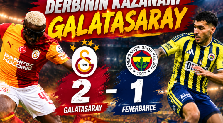 Derbinin Kazananı Galatasaray; Galatasaray 2 Fenerbahçe 1