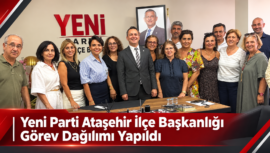 Yeni Parti Ataşehir İlçe Başkanlığı Görev Dağılımı Yapıldı