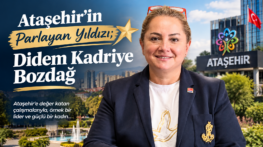 Ataşehir’in Parlayan Yıldızı; Didem Kadriye Bozdağ