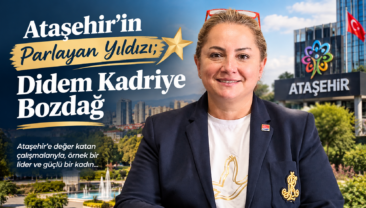 Ataşehir’in Parlayan Yıldızı; Didem Kadriye Bozdağ